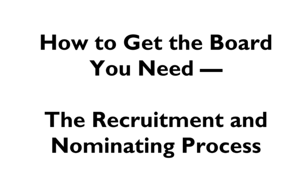 How to get the Board you need - The Recruitment and Nominating Process